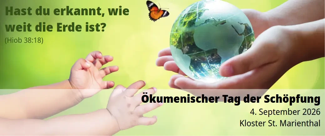 Ökumenischer Tag der Schöpfung 2026 am 4. September im Kloster Marienthal Ökumenischer Tag der Schöpfung 2026 am 4. September im Kloster Marienthal